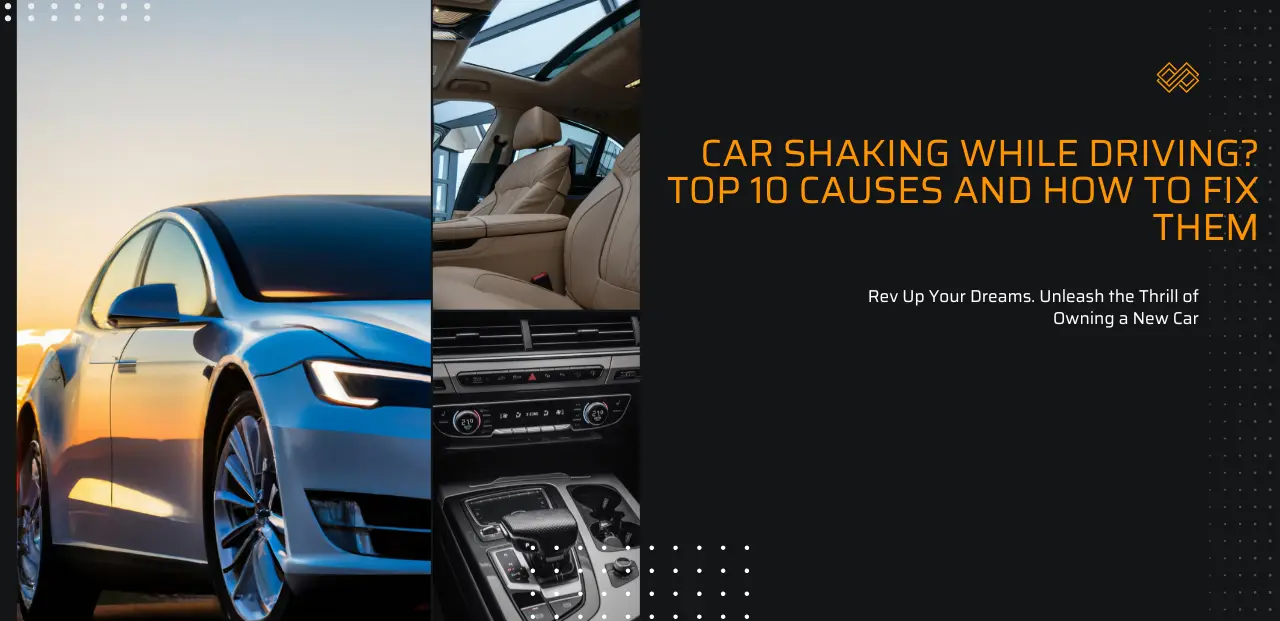 Read more about the article Car Shaking While Driving? Top 10 Causes and How to Fix Them